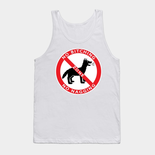 NO BITCHING, NO NAGGING ZONE Tank Top by Cat In Orbit ®